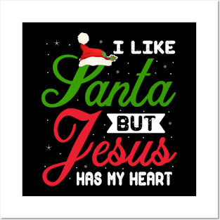 I Like Santa But Jesus Has My Heart Posters and Art